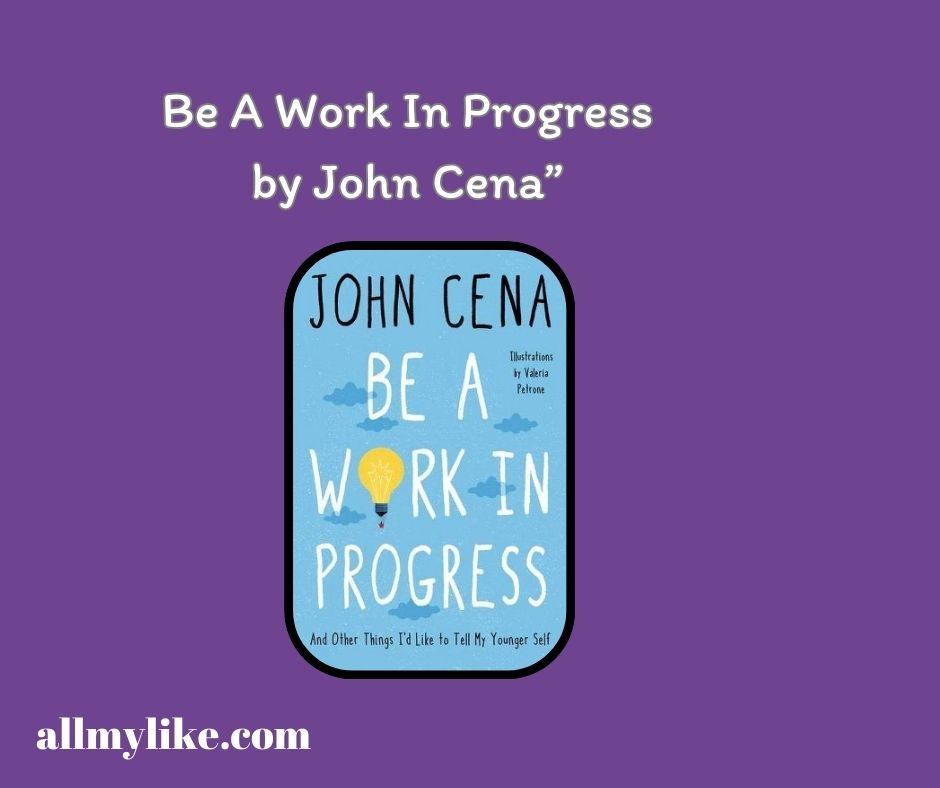 คำคมสร้างแรงบันดาลใจ จากหนังสือ Be A Work In Progress by John Cena